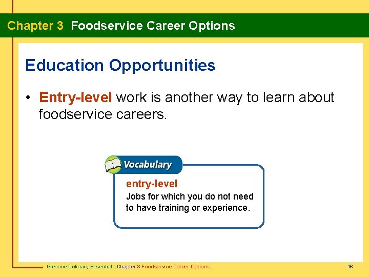 Chapter 3 Foodservice Career Options Education Opportunities • Entry-level work is another way to