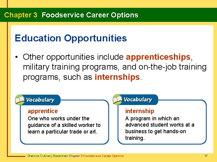 Chapter 3 Foodservice Career Options Education Opportunities • Other opportunities include apprenticeships, military training