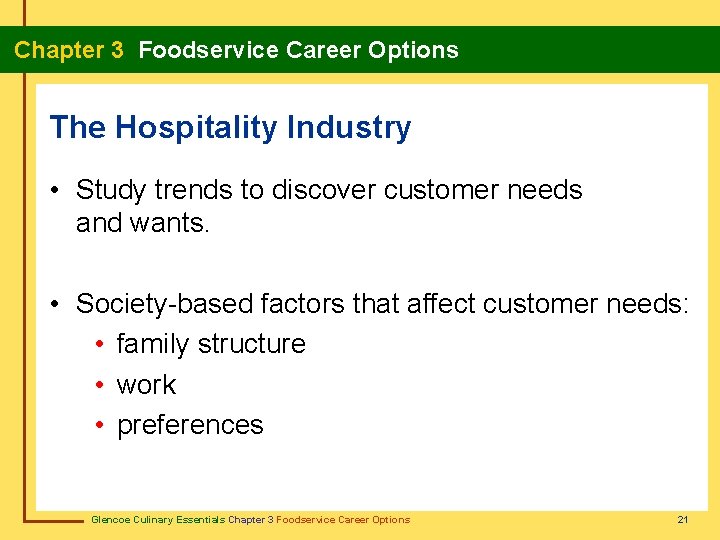 Chapter 3 Foodservice Career Options The Hospitality Industry • Study trends to discover customer