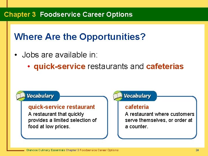 Chapter 3 Foodservice Career Options Where Are the Opportunities? • Jobs are available in: