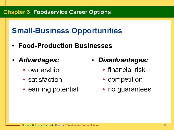Chapter 3 Foodservice Career Options Small-Business Opportunities • Food-Production Businesses • Advantages: • ownership