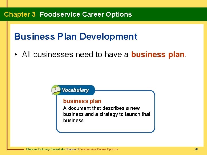 Chapter 3 Foodservice Career Options Business Plan Development • All businesses need to have