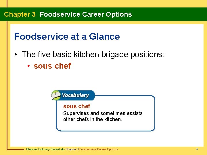 Chapter 3 Foodservice Career Options Foodservice at a Glance • The five basic kitchen