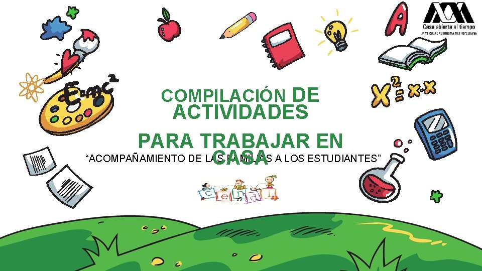 COMPILACIÓN DE ACTIVIDADES PARA TRABAJAR EN “ACOMPAÑAMIENTO DE LAS FAMILIAS A LOS ESTUDIANTES” CASA