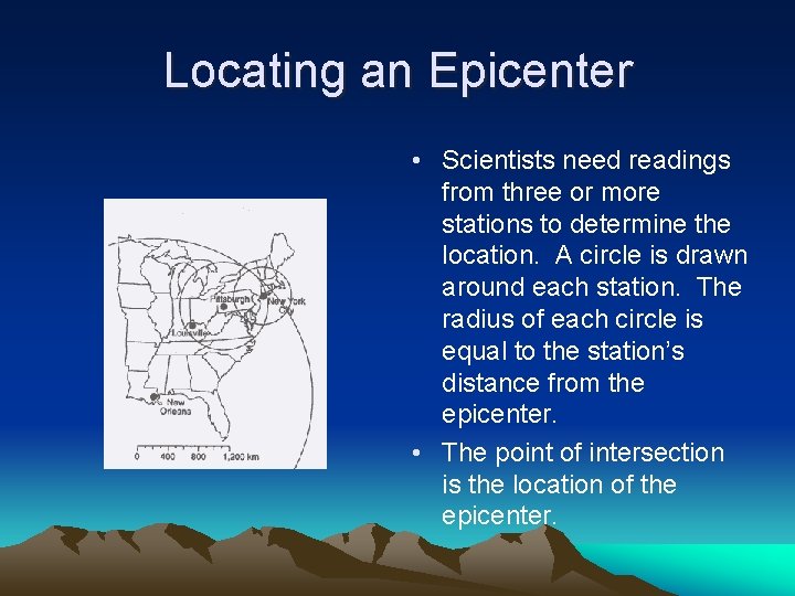 Locating an Epicenter • Scientists need readings from three or more stations to determine