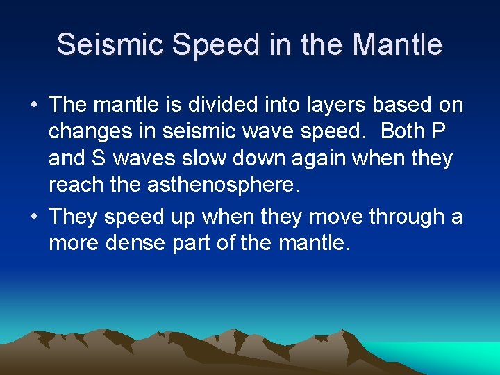 Seismic Speed in the Mantle • The mantle is divided into layers based on