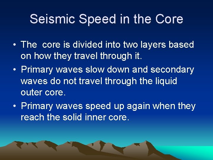 Seismic Speed in the Core • The core is divided into two layers based
