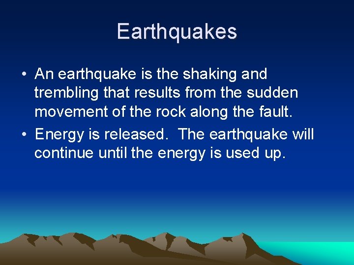 Earthquakes • An earthquake is the shaking and trembling that results from the sudden