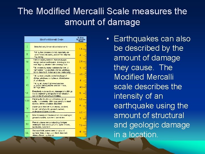 The Modified Mercalli Scale measures the amount of damage • Earthquakes can also be