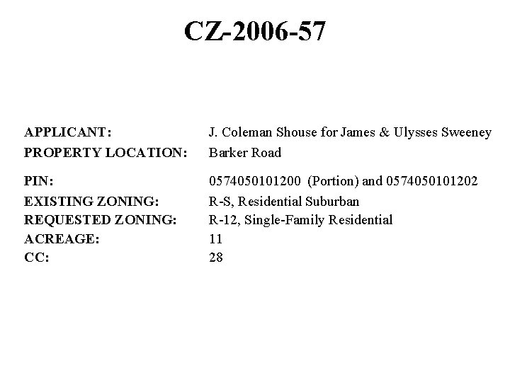 CZ-2006 -57 APPLICANT: PROPERTY LOCATION: J. Coleman Shouse for James & Ulysses Sweeney Barker