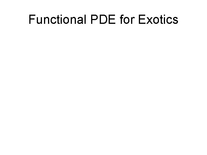 Functional PDE for Exotics 