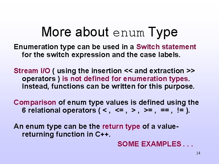 More about enum Type Enumeration type can be used in a Switch statement for