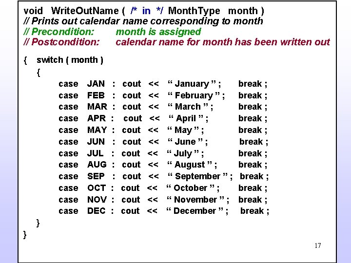void Write. Out. Name ( /* in */ Month. Type month ) // Prints