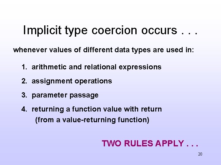 Implicit type coercion occurs. . . whenever values of different data types are used