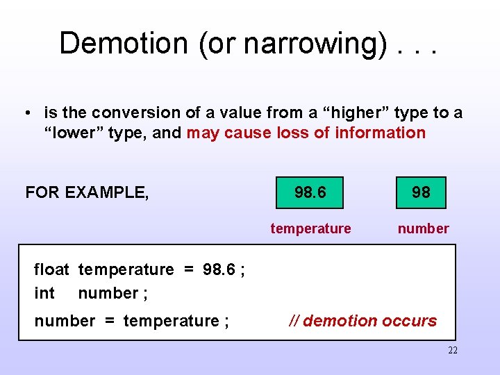 Demotion (or narrowing). . . • is the conversion of a value from a