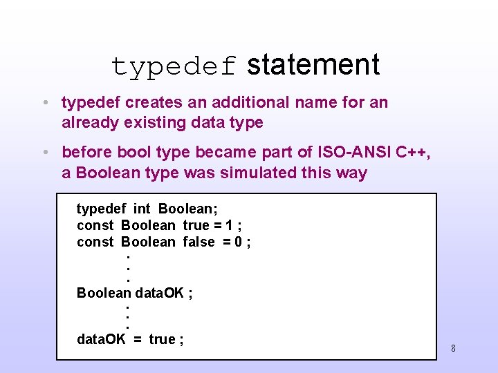 typedef statement • typedef creates an additional name for an already existing data type