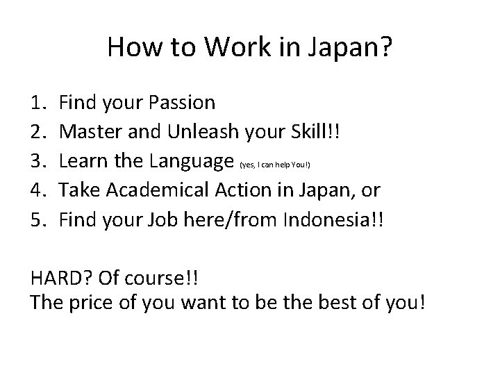 How to Work in Japan? 1. 2. 3. 4. 5. Find your Passion Master