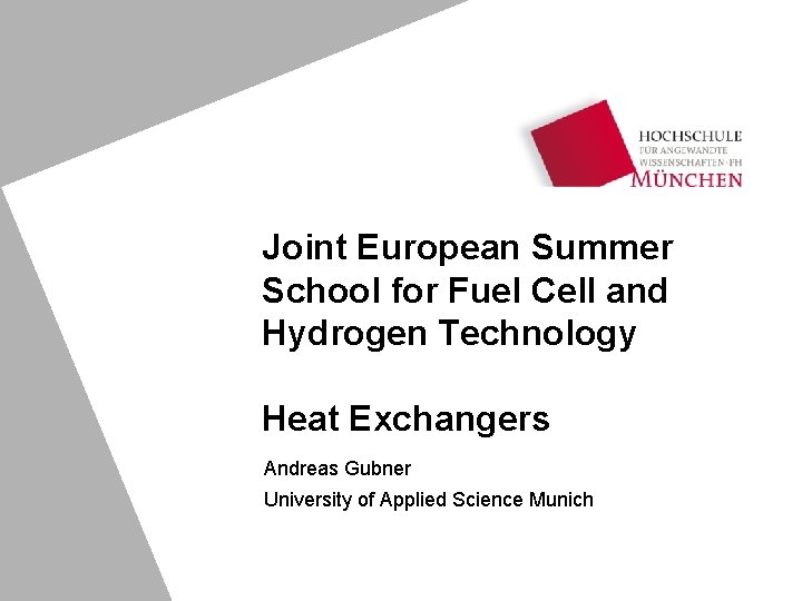 Joint European Summer School for Fuel Cell and Hydrogen Technology Heat Exchangers Andreas Gubner