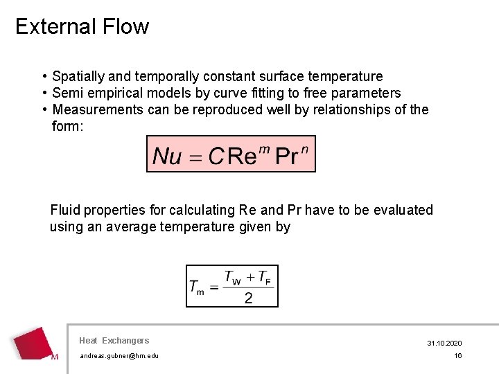 External Flow • Spatially and temporally constant surface temperature • Semi empirical models by