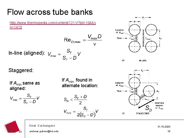 Flow across tube banks http: //www. thermopedia. com/content/1211/? tid=104&s n=1410 In-line (aligned): Staggered: If