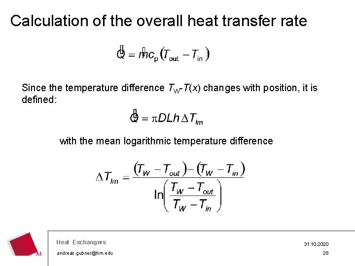 Calculation of the overall heat transfer rate Since the temperature difference TW-T(x) changes with