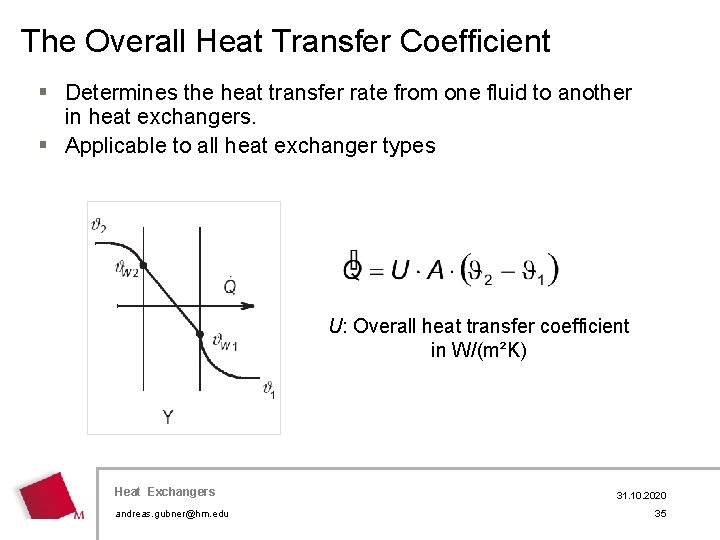 The Overall Heat Transfer Coefficient § Determines the heat transfer rate from one fluid