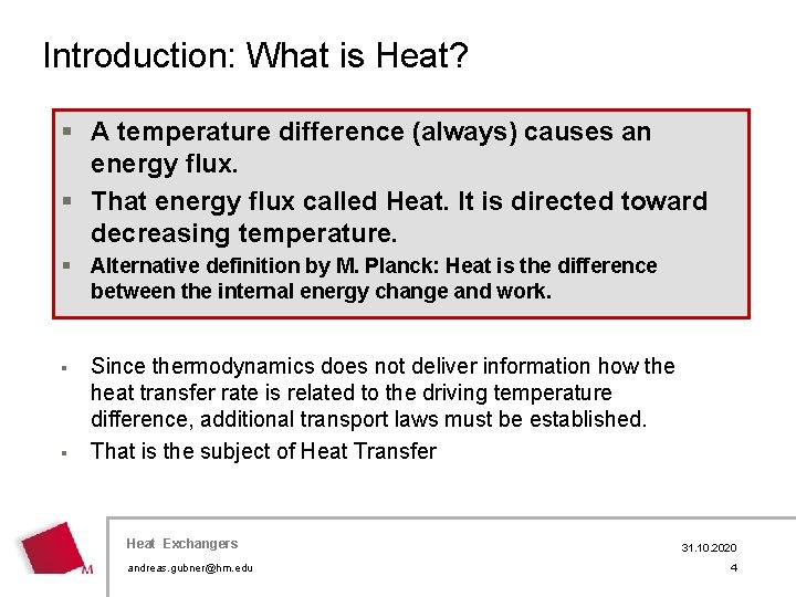 Introduction: What is Heat? § A temperature difference (always) causes an energy flux. §