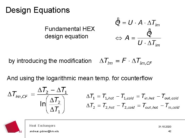 Design Equations Fundamental HEX design equation by introducing the modification And using the logarithmic