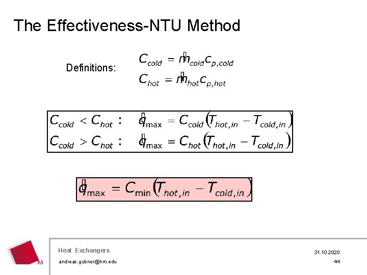 The Effectiveness-NTU Method Definitions: Heat Exchangers andreas. gubner@hm. edu 31. 10. 2020 44 