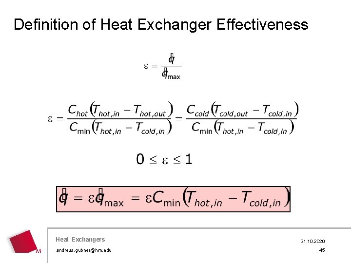 Definition of Heat Exchanger Effectiveness Heat Exchangers andreas. gubner@hm. edu 31. 10. 2020 45
