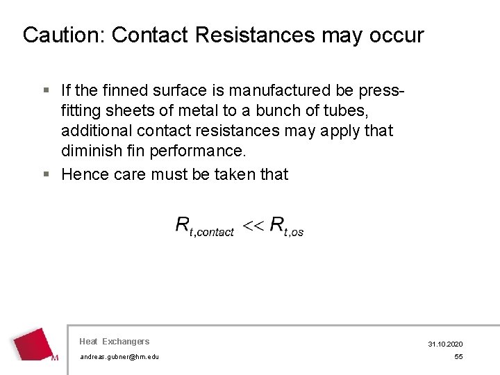 Caution: Contact Resistances may occur § If the finned surface is manufactured be pressfitting