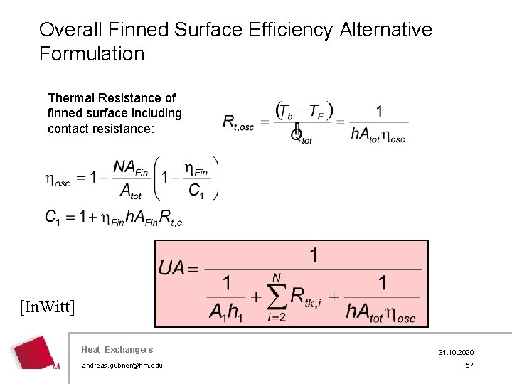 Overall Finned Surface Efficiency Alternative Formulation Thermal Resistance of finned surface including contact resistance: