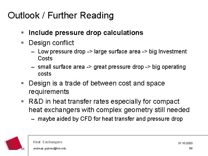 Outlook / Further Reading § Include pressure drop calculations § Design conflict – Low