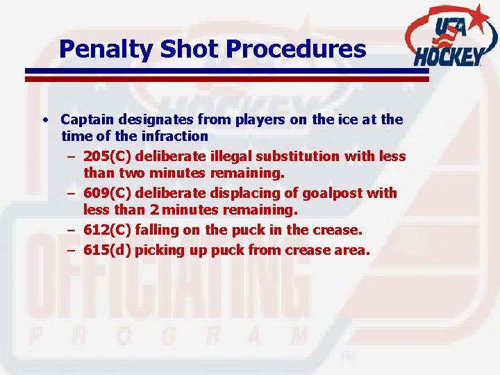 Penalty Shot Procedures • Captain designates from players on the ice at the time