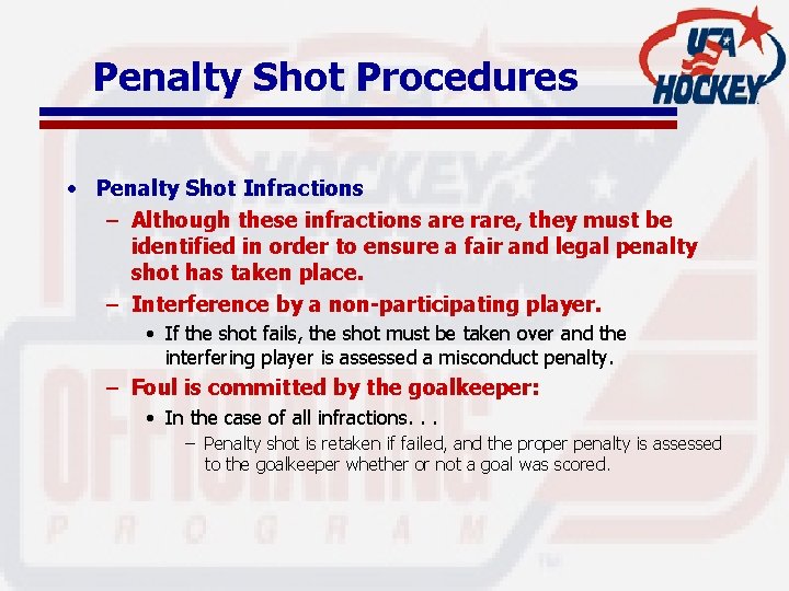 Penalty Shot Procedures • Penalty Shot Infractions – Although these infractions are rare, they