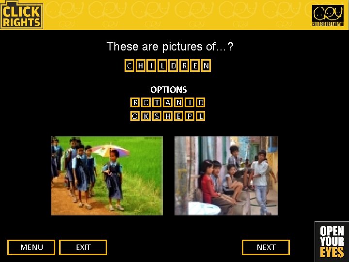 These are pictures of…? C H I L D R E N OPTIONS R