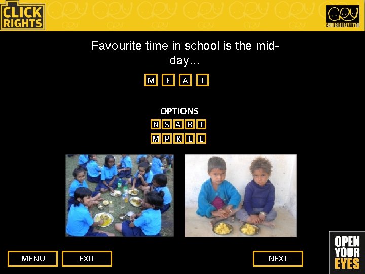 Favourite time in school is the midday… M E A L OPTIONS N S