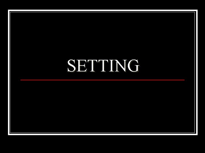 SETTING 