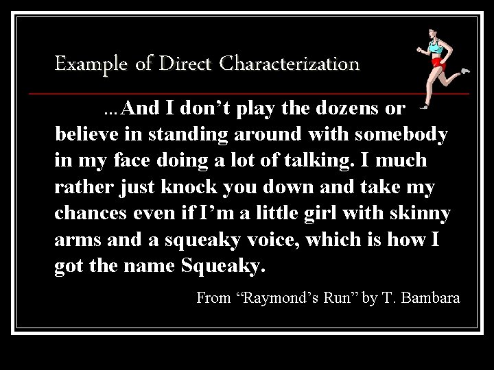 Example of Direct Characterization …And I don’t play the dozens or believe in standing