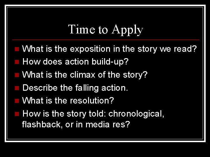 Time to Apply What is the exposition in the story we read? n How