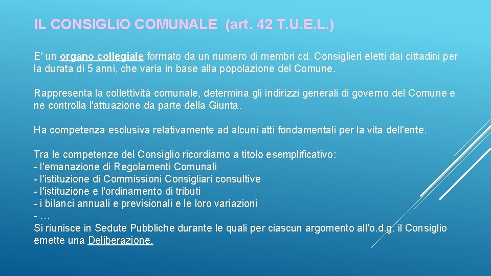 IL CONSIGLIO COMUNALE (art. 42 T. U. E. L. ) E' un organo collegiale