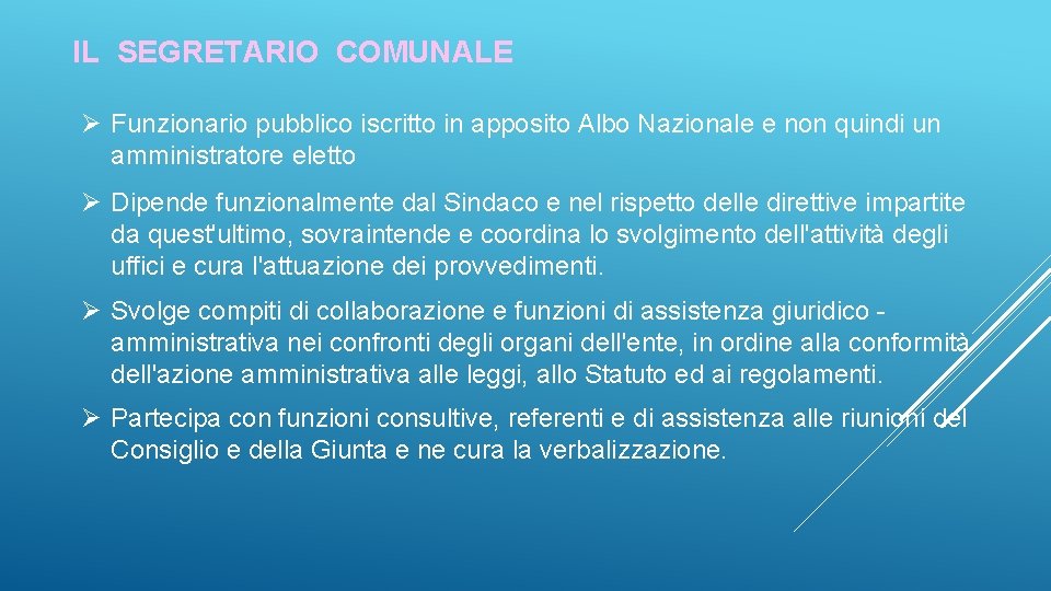 IL SEGRETARIO COMUNALE Ø Funzionario pubblico iscritto in apposito Albo Nazionale e non quindi