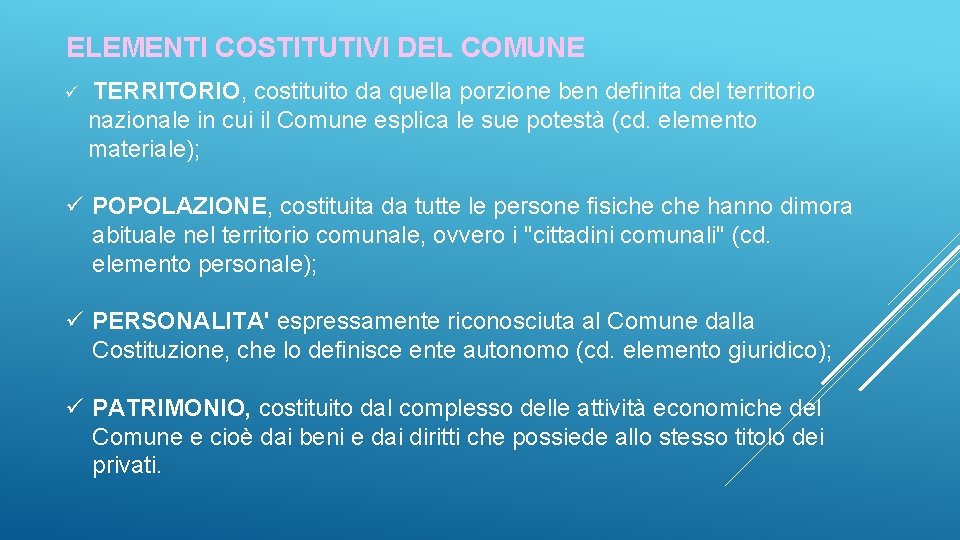 ELEMENTI COSTITUTIVI DEL COMUNE ü TERRITORIO, costituito da quella porzione ben definita del territorio