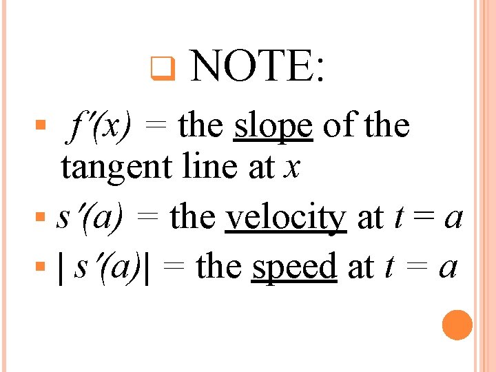 q NOTE: § f (x) = the slope of the tangent line at x