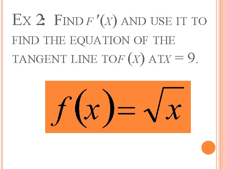 EX 2: FIND F (X) AND USE IT TO FIND THE EQUATION OF THE