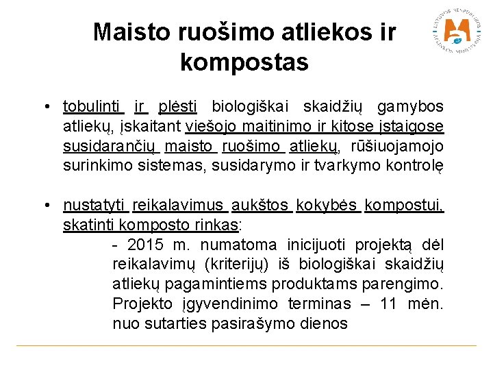 Maisto ruošimo atliekos ir kompostas • tobulinti ir plėsti biologiškai skaidžių gamybos atliekų, įskaitant