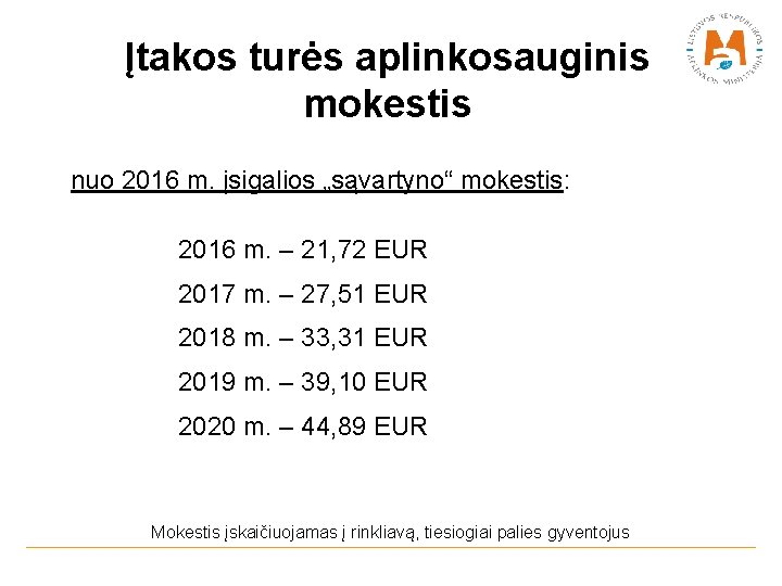 Įtakos turės aplinkosauginis mokestis nuo 2016 m. įsigalios „sąvartyno“ mokestis: 2016 m. – 21,