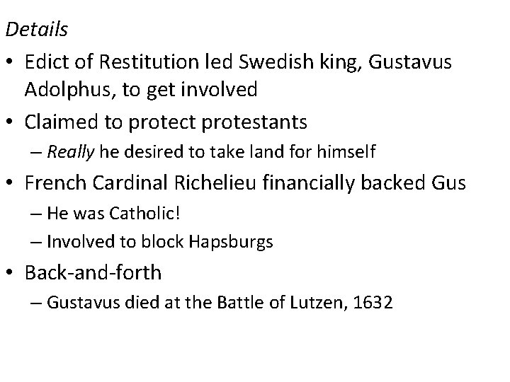 Details • Edict of Restitution led Swedish king, Gustavus Adolphus, to get involved •