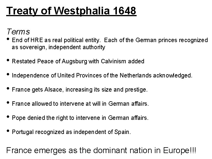 Treaty of Westphalia 1648 Terms • End of HRE as real political entity. Each