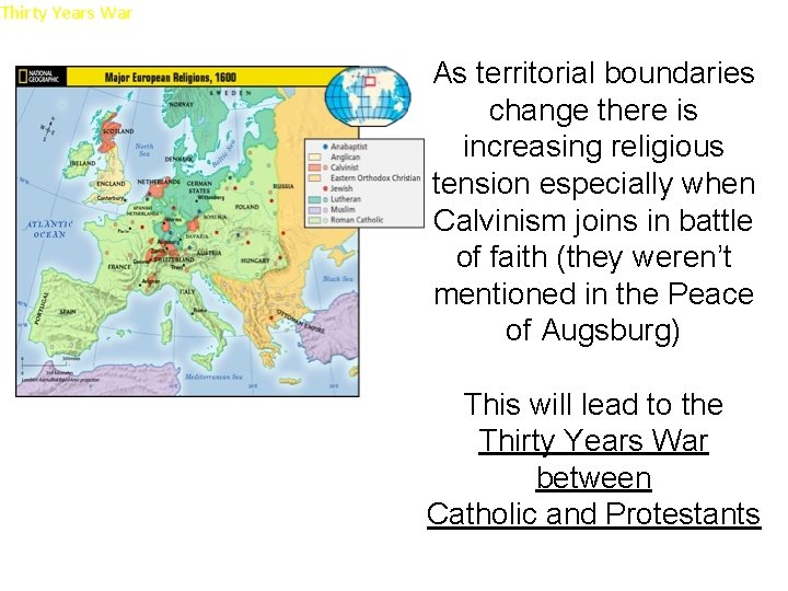 Thirty Years War As territorial boundaries change there is increasing religious tension especially when